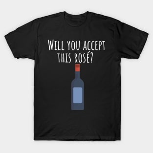 Will you accept this rose T-Shirt